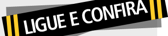 LIGUE E CONFIRA!